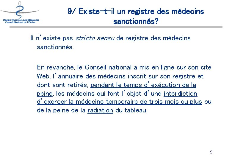 9/ Existe-t-il un registre des médecins sanctionnés? Il n’existe pas stricto sensu de registre