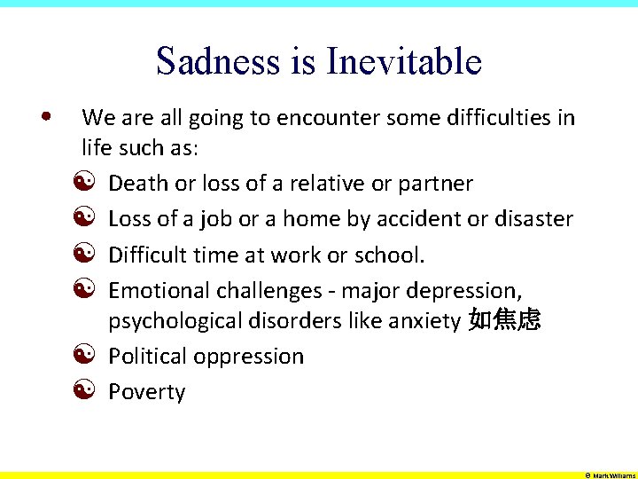 Sadness is Inevitable • We are all going to encounter some difficulties in life