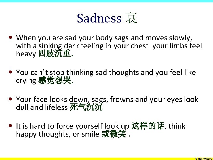 Sadness 哀 • When you are sad your body sags and moves slowly, with