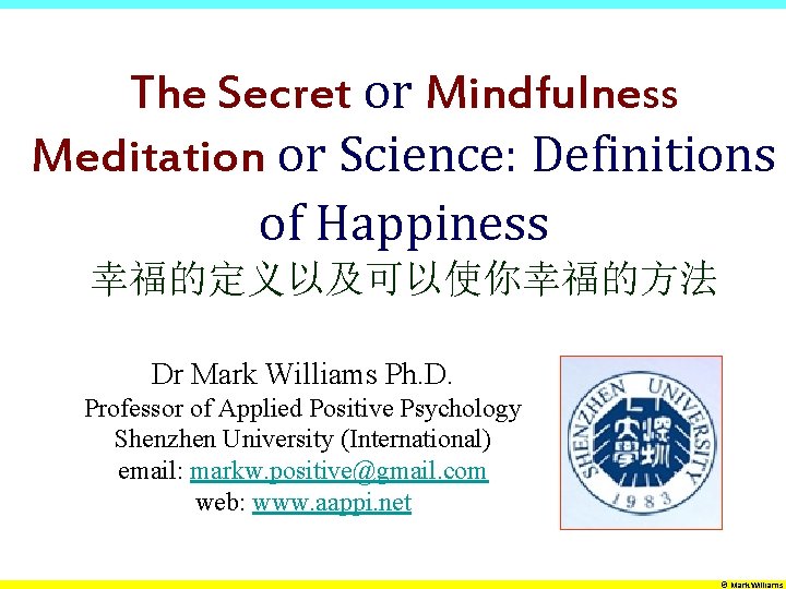 The Secret or Mindfulness Meditation or Science: Definitions of Happiness 幸福的定义以及可以使你幸福的方法 Dr Mark Williams
