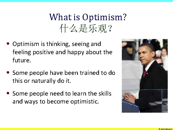 What is Optimism? 什么是乐观？ • Optimism is thinking, seeing and feeling positive and happy