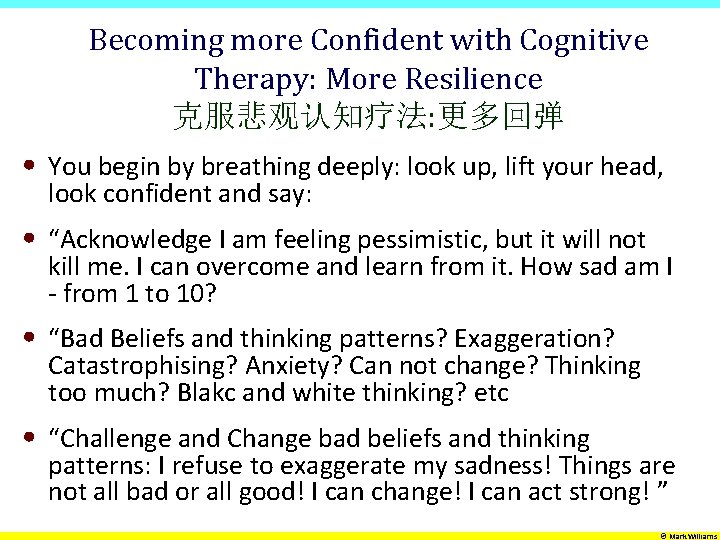 Becoming more Confident with Cognitive Therapy: More Resilience 克服悲观认知疗法: 更多回弹 • You begin by