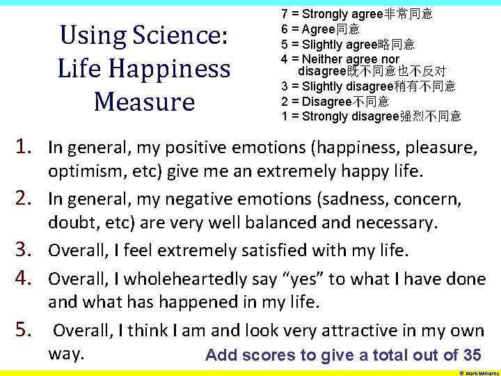 Using Science: Life Happiness Measure 7 = Strongly agree非常同意 6 = Agree同意 5 =