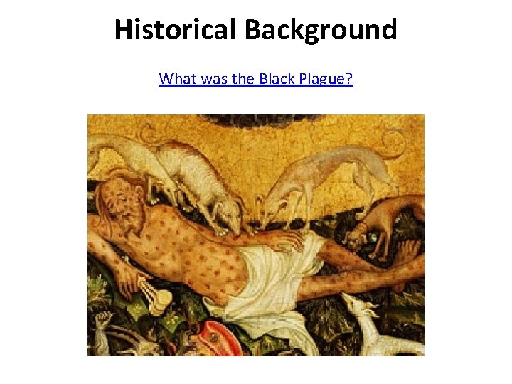 Historical Background What was the Black Plague? 