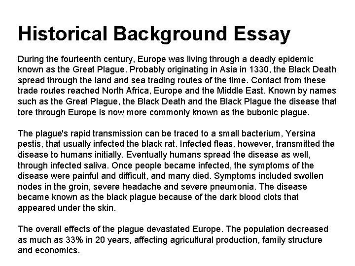 Historical Background Essay During the fourteenth century, Europe was living through a deadly epidemic