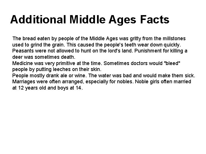 Additional Middle Ages Facts The bread eaten by people of the Middle Ages was