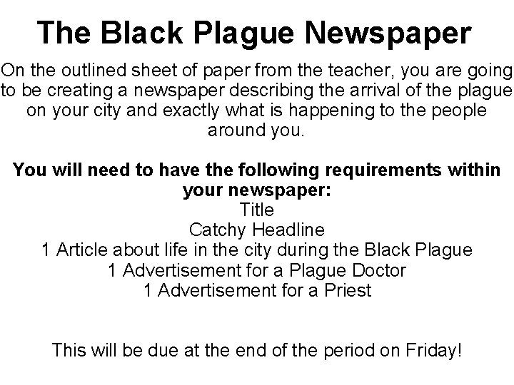 The Black Plague Newspaper On the outlined sheet of paper from the teacher, you