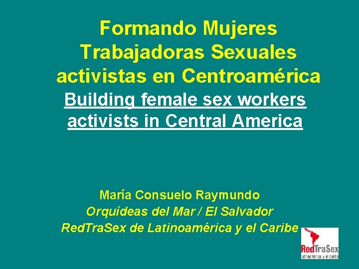 Formando Mujeres Trabajadoras Sexuales activistas en Centroamérica Building female sex workers activists in Central