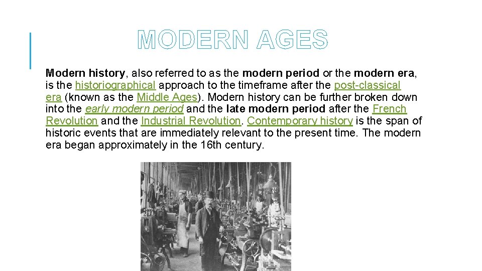 MODERN AGES Modern history, also referred to as the modern period or the modern