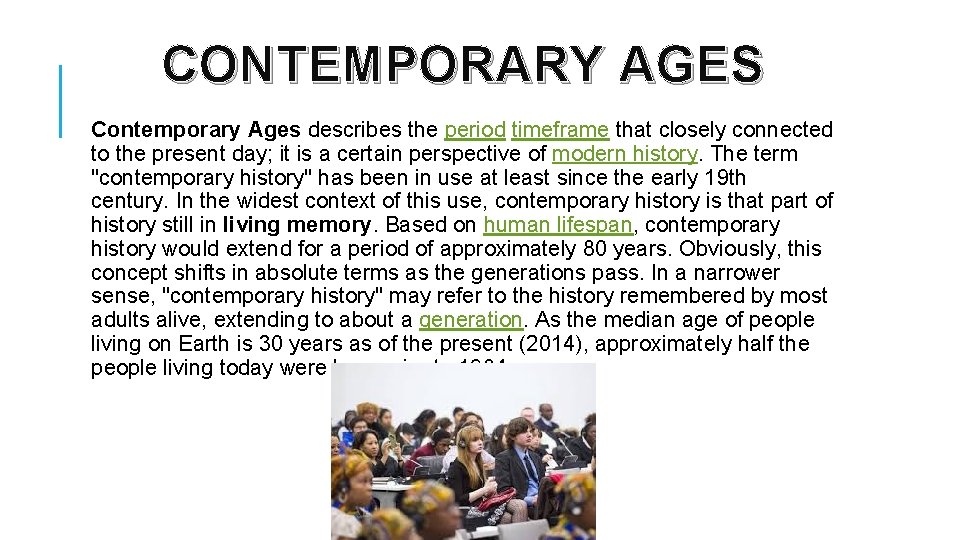 CONTEMPORARY AGES Contemporary Ages describes the period timeframe that closely connected to the present