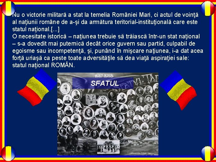 Nu o victorie militară a stat la temelia României Mari, ci actul de voinţă