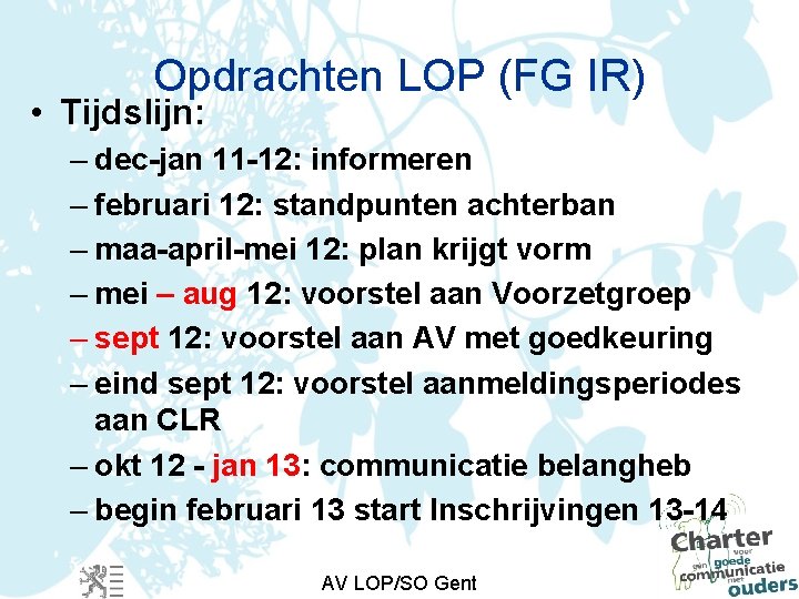 Opdrachten LOP (FG IR) • Tijdslijn: – dec-jan 11 -12: informeren – februari 12: