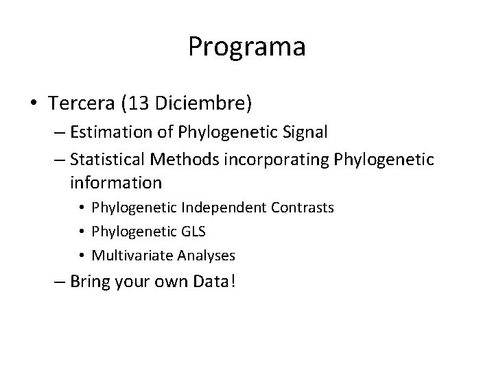 Programa • Tercera (13 Diciembre) – Estimation of Phylogenetic Signal – Statistical Methods incorporating