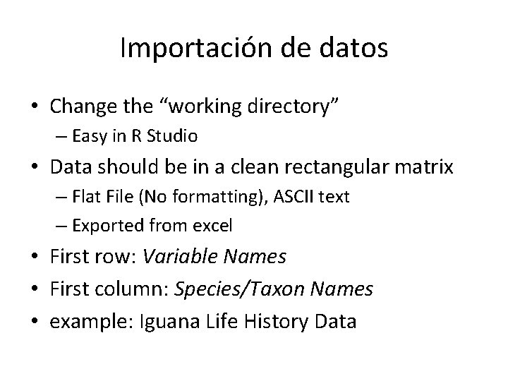 Importación de datos • Change the “working directory” – Easy in R Studio •