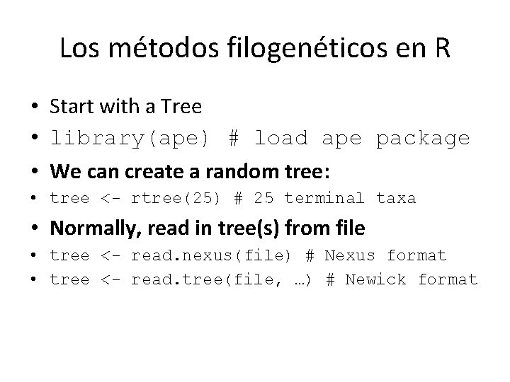 Los métodos filogenéticos en R • Start with a Tree • library(ape) # load