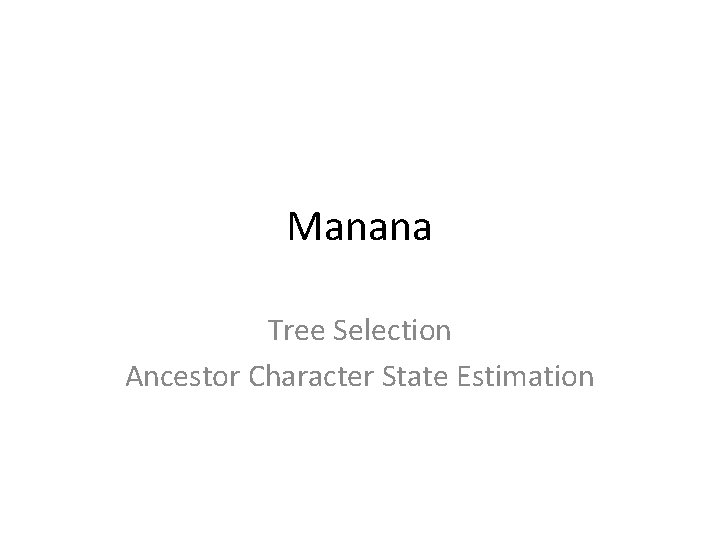 Manana Tree Selection Ancestor Character State Estimation 