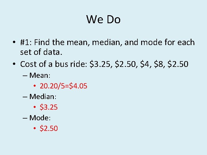 We Do • #1: Find the mean, median, and mode for each set of