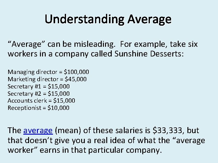 Understanding Average “Average” can be misleading. For example, take six workers in a company