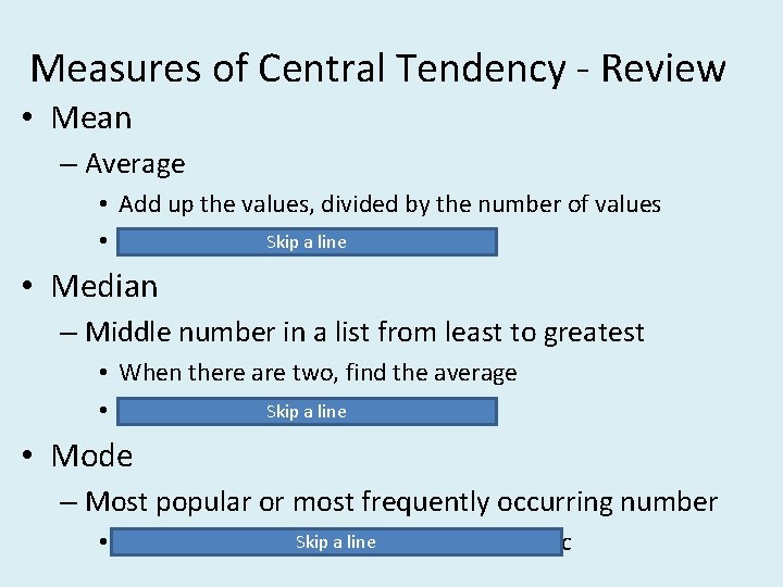 Measures of Central Tendency - Review • Mean – Average • Add up the