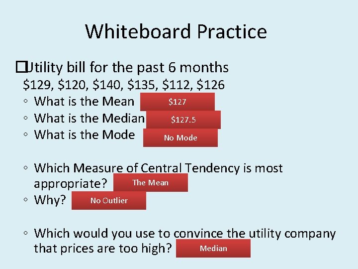 Whiteboard Practice �Utility bill for the past 6 months $129, $120, $140, $135, $112,
