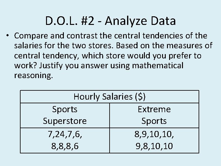 D. O. L. #2 - Analyze Data • Compare and contrast the central tendencies