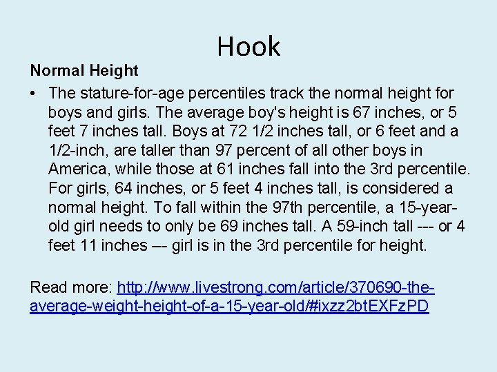 Hook Normal Height • The stature-for-age percentiles track the normal height for boys and