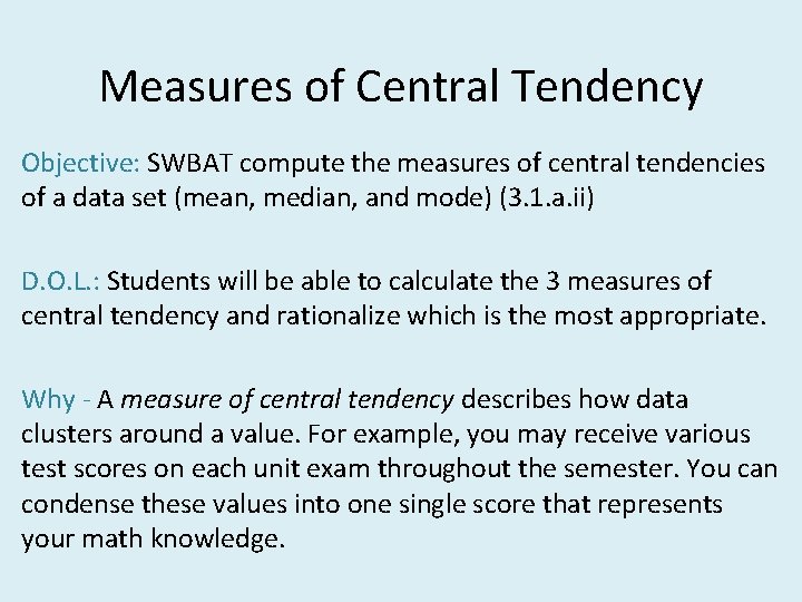 Measures of Central Tendency Objective: SWBAT compute the measures of central tendencies of a