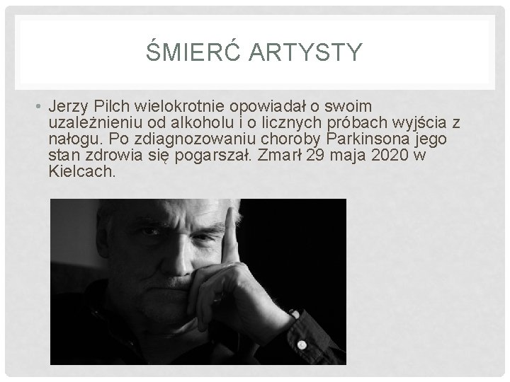 ŚMIERĆ ARTYSTY • Jerzy Pilch wielokrotnie opowiadał o swoim uzależnieniu od alkoholu i o