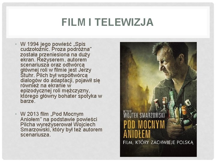 FILM I TELEWIZJA • W 1994 jego powieść „Spis cudzołożnic. Proza podróżna” została przeniesiona