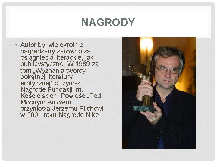 NAGRODY • Autor był wielokrotnie nagradzany zarówno za osiągnięcia literackie, jak i publicystyczne. W