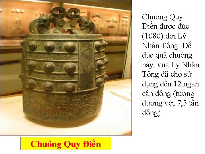 Chuông Quy Điền được đúc (1080) đời Lý Nhân Tông. Để đúc quả chuông