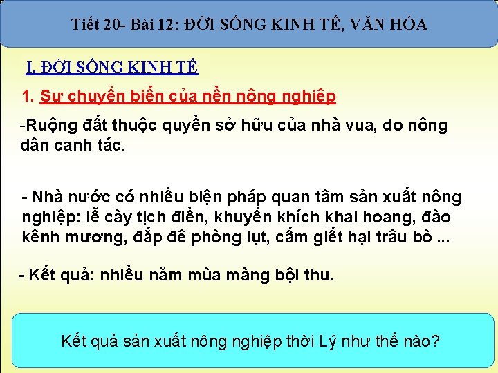 Tiết 20 - Bài 12: ĐỜI SỐNG KINH TẾ, VĂN HÓA I. ĐỜI SỐNG