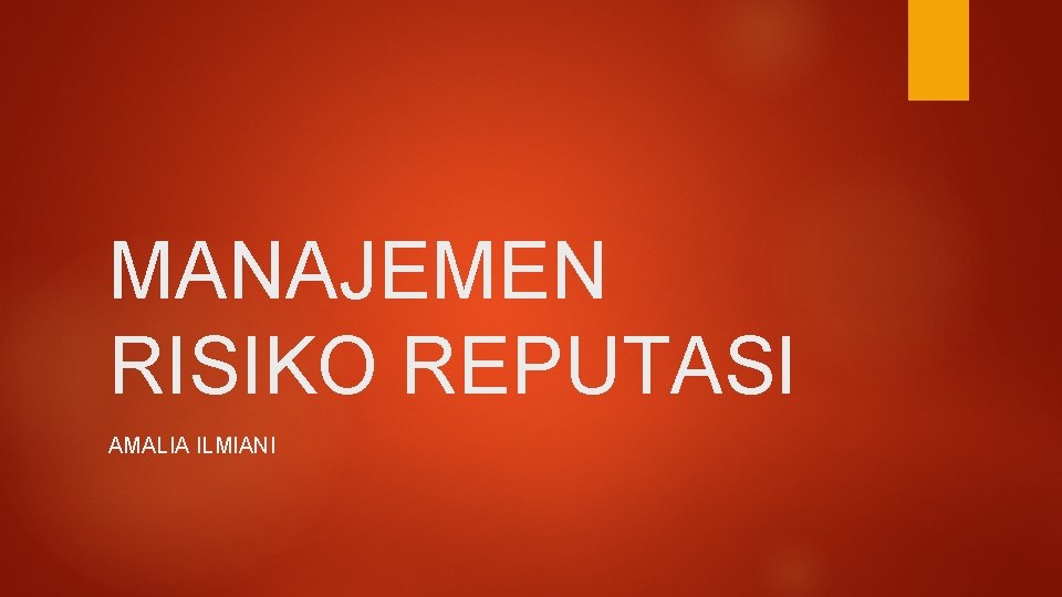 MANAJEMEN RISIKO REPUTASI AMALIA ILMIANI 