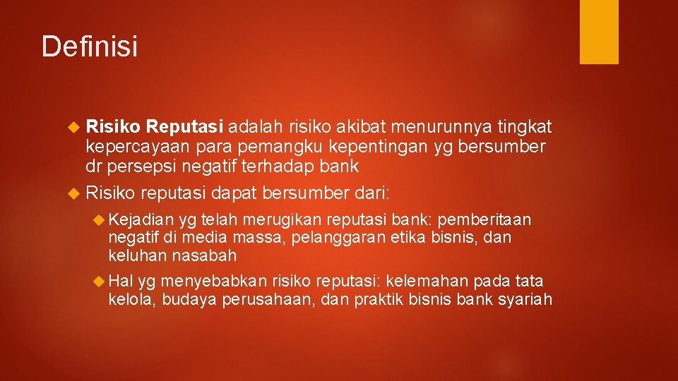 Definisi Risiko Reputasi adalah risiko akibat menurunnya tingkat kepercayaan para pemangku kepentingan yg bersumber