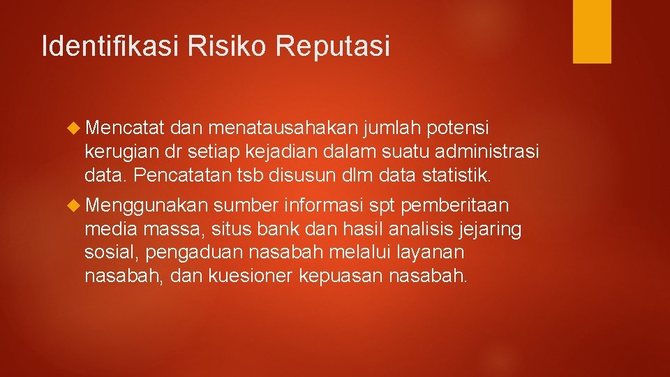 Identifikasi Risiko Reputasi Mencatat dan menatausahakan jumlah potensi kerugian dr setiap kejadian dalam suatu