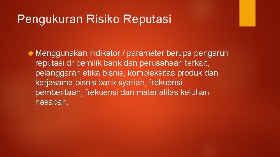 Pengukuran Risiko Reputasi Menggunakan indikator / parameter berupa pengaruh reputasi dr pemilik bank dan