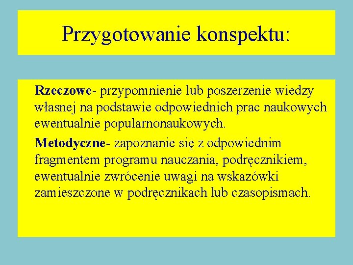 Przygotowanie konspektu: Rzeczowe- przypomnienie lub poszerzenie wiedzy własnej na podstawie odpowiednich prac naukowych ewentualnie