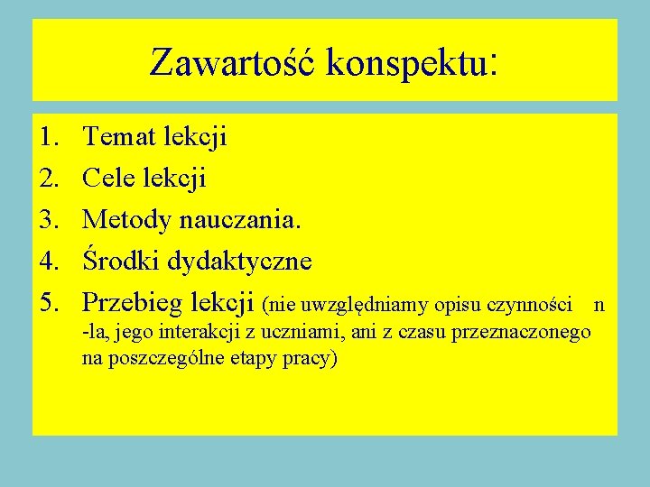 Zawartość konspektu: 1. 2. 3. 4. 5. Temat lekcji Cele lekcji Metody nauczania. Środki