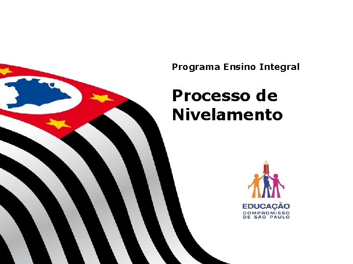 Programa Ensino Integral Processo de Nivelamento GT RECUPERAÇÃO 1 