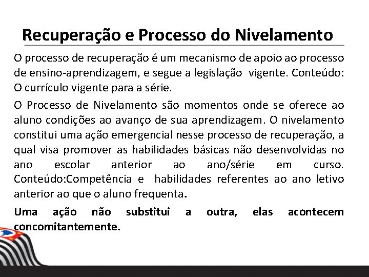 NOVO MODELO DE EDUCAÇÃO COM INOVAÇÕES EM Recuperação e Processo do Nivelamento O processo