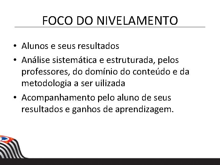 NOVO MODELO DE EDUCAÇÃO COM INOVAÇÕES EM FOCO DO NIVELAMENTO • Alunos e seus