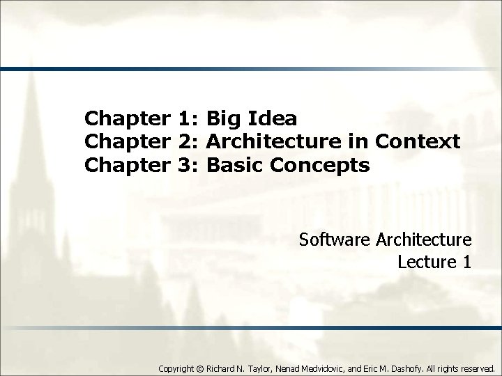 Chapter 1: Big Idea Chapter 2: Architecture in Context Chapter 3: Basic Concepts Software