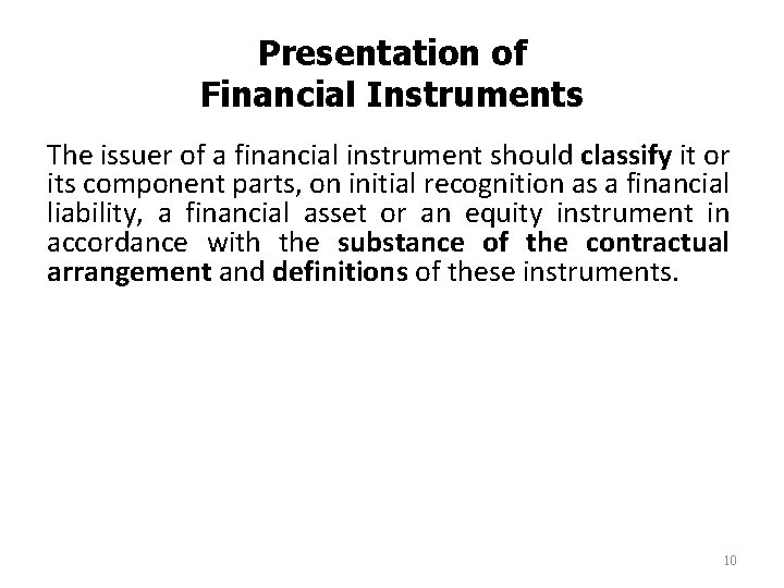 Presentation of Financial Instruments The issuer of a financial instrument should classify it or Presentation of Financial Instruments The issuer of a financial instrument should classify it or