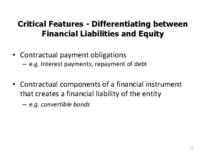 Critical Features - Differentiating between Financial Liabilities and Equity • Contractual payment obligations – Critical Features - Differentiating between Financial Liabilities and Equity • Contractual payment obligations –
