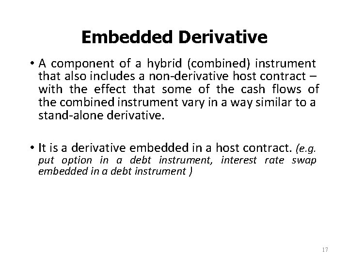 Embedded Derivative • A component of a hybrid (combined) instrument that also includes a Embedded Derivative • A component of a hybrid (combined) instrument that also includes a