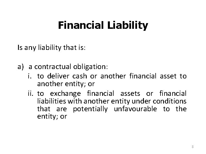 Financial Liability Is any liability that is: a) a contractual obligation: i. to deliver Financial Liability Is any liability that is: a) a contractual obligation: i. to deliver