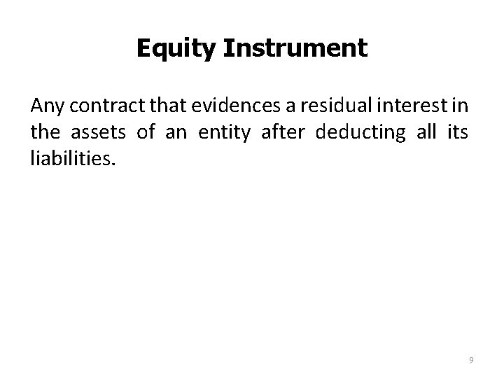 Equity Instrument Any contract that evidences a residual interest in the assets of an Equity Instrument Any contract that evidences a residual interest in the assets of an