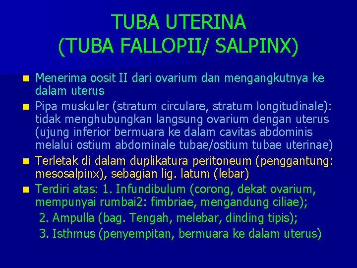 TUBA UTERINA (TUBA FALLOPII/ SALPINX) n n Menerima oosit II dari ovarium dan mengangkutnya