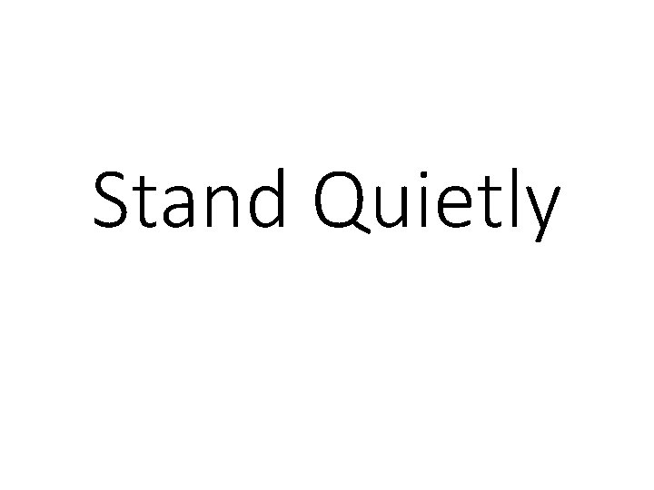 Stand Quietly 