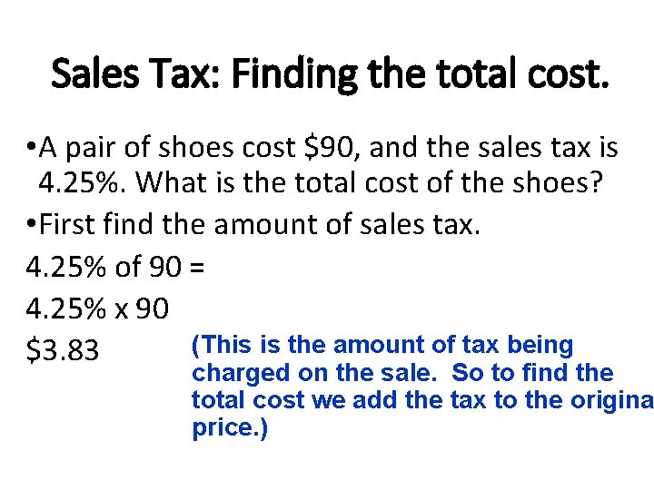 Sales Tax: Finding the total cost. • A pair of shoes cost $90, and